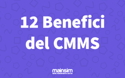 12 benefici (irrinunciabili) di un cmms