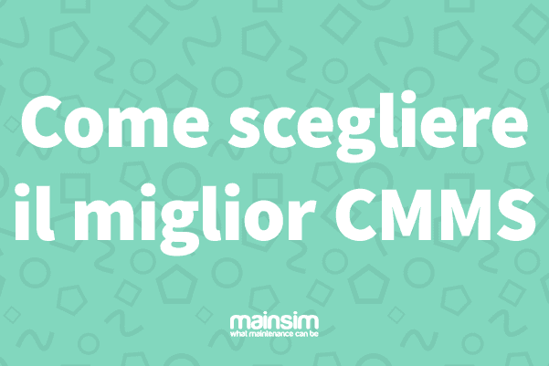 Breve guida alla scelta del miglior CMMS