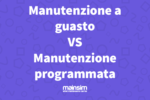 Governare correttamente la manutenzione: manutenzione correttiva Vs manutenzione programmata | Un caso reale