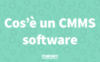 Cos’è un CMMS Software| Mainsim CMMS N.1 in Italia