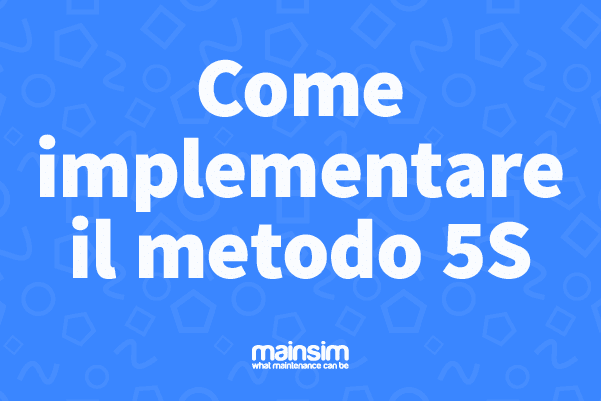 5s | Come Implementare il metodo 5S | Mainsim Blog