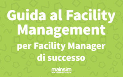 Guida al Facility Management | Mainsim CMMS | Blog