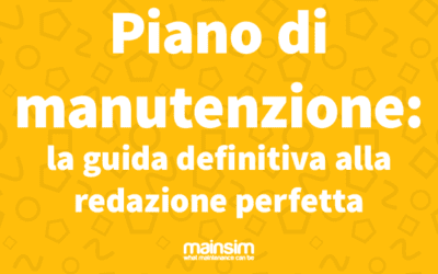 Piano di manutenzione: la guida definitiva alla redazione perfetta