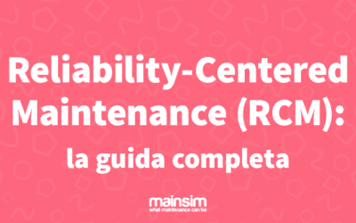 Reliability-Centered Maintenance (RCM): La Guida Completa