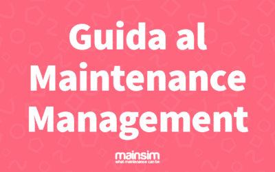 Maintenance Management: Cos’è e come migliorarlo?